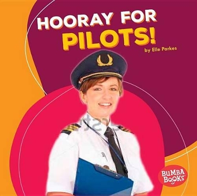 Hooray for Pilots! by Elle Parkes