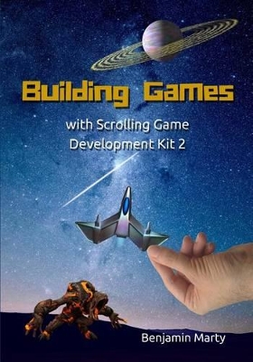 Building Games with Scrolling Game Development Kit 2 book