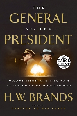 The General vs. the President by H. W. Brands