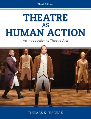 Theatre as Human Action: An Introduction to Theatre Arts by Thomas S. Hischak