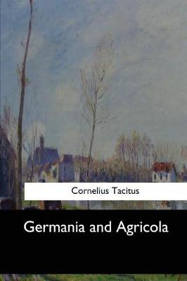 Germania and Agricola by Cornelius Tacitus