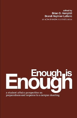 Enough Is Enough: A Student Affairs Perspective on Preparedness and Response to a Campus Shooting book