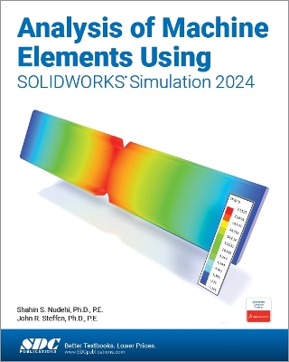 Analysis of Machine Elements Using SOLIDWORKS Simulation 2024 book