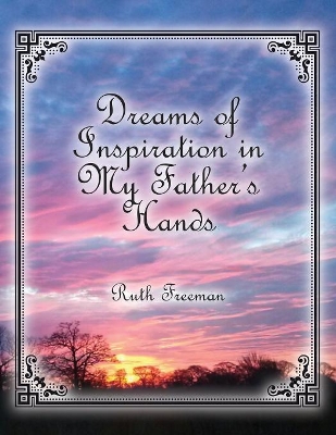 Dreams of Inspiration in My Father's Hands book