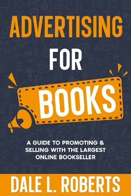 Advertising for Books: A Guide to Promoting & Selling with the Largest Online Bookseller book