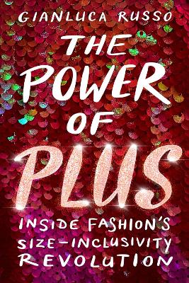 The Power of Plus: Inside Fashion's Size-Inclusivity Revolution book