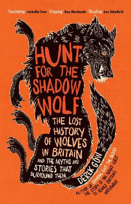 Hunt for the Shadow Wolf: The lost history of wolves in Britain and the myths and stories that surround them book