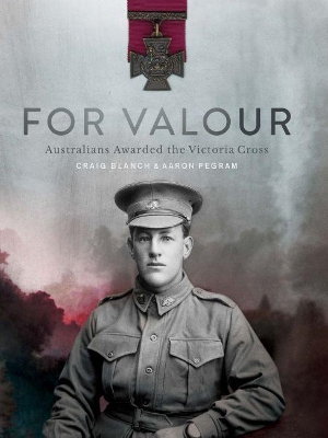 For Valour: Australians Awarded the Victoria Cross book