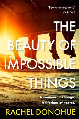 The Beauty of Impossible Things: The perfect summer read by Rachel Donohue