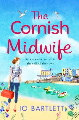 The Cornish Midwife: The top 10 bestselling uplifting escapist read from Jo Bartlett by Jo Bartlett