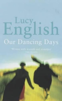 Our Dancing Days by Lucy English