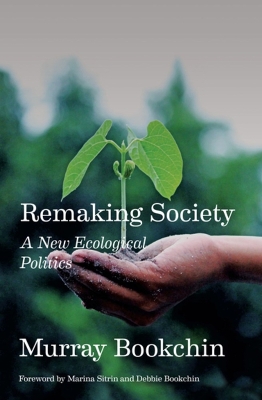 Remaking Society: A New Ecological Politics book