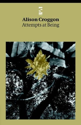 Attempts at Being by Alison Croggon