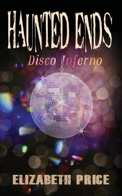 Haunted Ends: Disco Inferno book