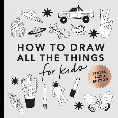 All the Things: How to Draw Books for Kids with Cars, Unicorns, Dragons, Cupcakes, and More (Stocking Stuffers for kids) (Mini) book