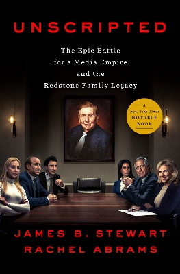 Unscripted: The Epic Battle for a Media Empire and the Redstone Family Legacy by James B Stewart