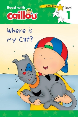 Caillou, Where Is My Cat? : Read With Caillou, Level 1 book