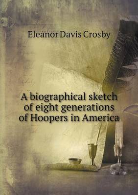 A biographical sketch of eight generations of Hoopers in America book