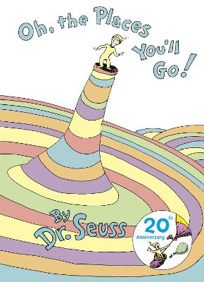 Oh, The Places You'll Go (20th anniversary edition) by Dr. Seuss