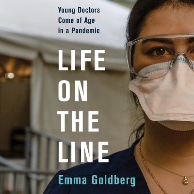 Life on the Line: Young Doctors Come of Age in a Pandemic book