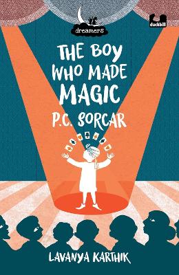 The Boy Who Made Magic: P C Sorcar (Dreamers Series) book