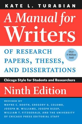 A Manual for Writers of Research Papers, Theses, and Dissertations, Ninth Edition by Kate L. Turabian