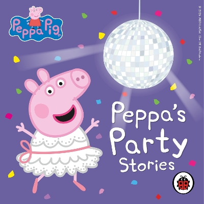Peppa Pig: Peppa’s Party Stories book