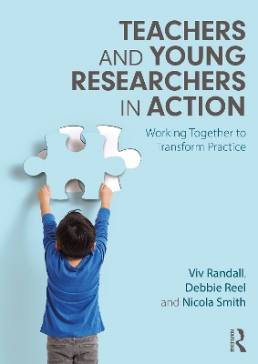 Teachers and Young Researchers in Action: Working Together to Transform Practice book