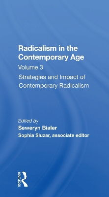 Radicalism In The Contemporary Age, Volume 3: Strategies And Impact Of Contemporary Radicalism by Seweryn Bialer