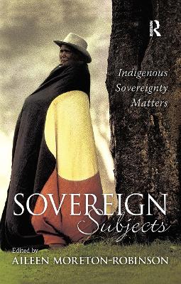 Sovereign Subjects: Indigenous sovereignty matters book