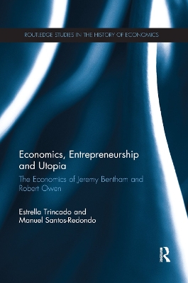 Economics, Entrepreneurship and Utopia: The Economics of Jeremy Bentham and Robert Owen by Estrella Trincado