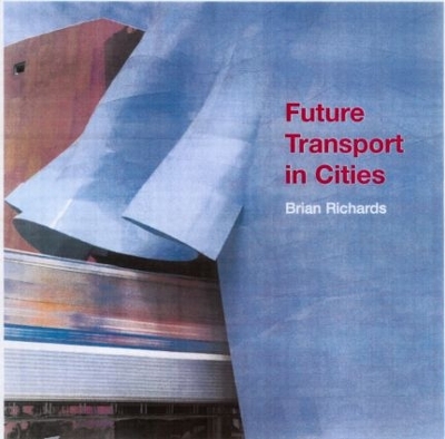 Future Transport in Cities by Brian Richards