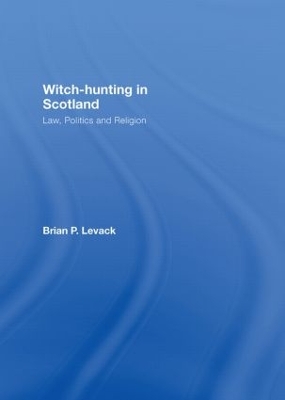 Witch-Hunting in Scotland by Brian P. Levack