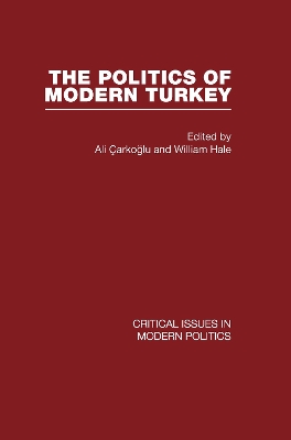 Politics of Modern Turkey: v. 1 by Ali Carkoglu