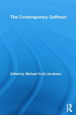 The Contemporary Goffman by Michael Hviid Jacobsen