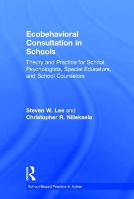 Ecobehavioral Consultation in Schools by Steven W. Lee