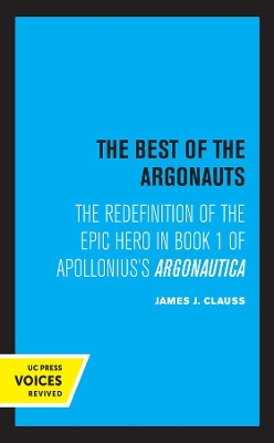 The Best of the Argonauts: The Redefinition of the Epic Hero in Book One of Apollonius' Argonautica book