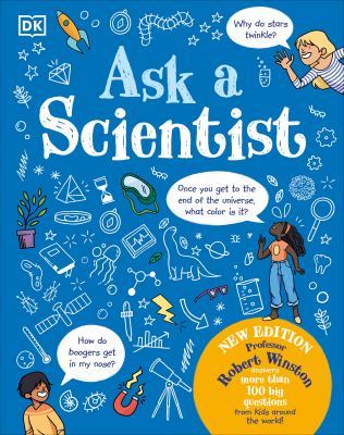 Ask A Scientist (New Edition): Professor Robert Winston Answers More Than 100 Big Questions From Kids Around the World! book