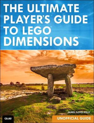 Ultimate Player's Guide to LEGO Dimensions [Unofficial Guide] book