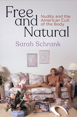 Free and Natural: Nudity and the American Cult of the Body book