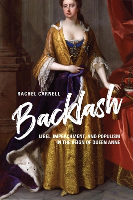 Backlash: Libel, Impeachment, and Populism in the Reign of Queen Anne book