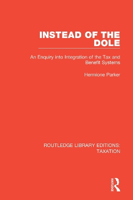 Instead of the Dole: An Enquiry into Integration of the Tax and Benefit Systems by Hermione Parker