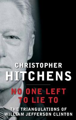 No One Left to Lie To by Christopher Hitchens