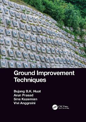 Ground Improvement Techniques by Bujang B.K. Huat