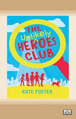 The Unlikely Heroes Club by Kate Foster