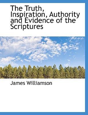 The Truth, Inspiration, Authority and Evidence of the Scriptures book