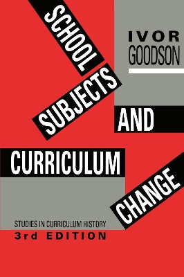 School Subjects and Curriculum Change by Ivor F. Goodson