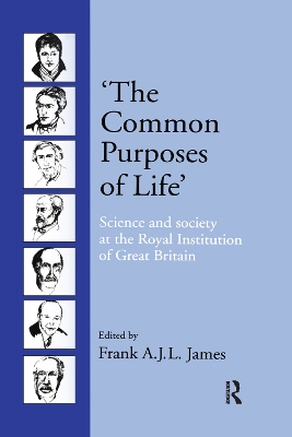 ‘The Common Purposes of Life’: Science and Society at the Royal Institution of Great Britain by Frank A.J.L. James