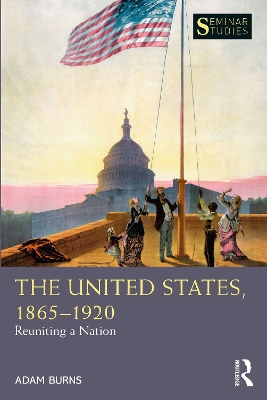 The United States, 1865-1920: Reuniting a Nation book