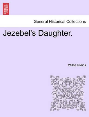 Jezebel's Daughter. Vol. II. by Wilkie Collins